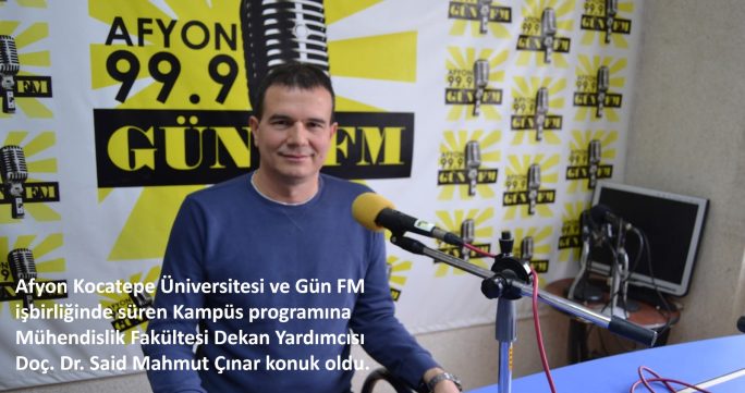 Afyon Kocatepe Üniversitesi ve Gün FM işbirliğinde süren Kampüs programına Mühendislik Fakültesi Dekan Yardımcısı Doç. Dr. Said Mahmut Çınar konuk oldu.